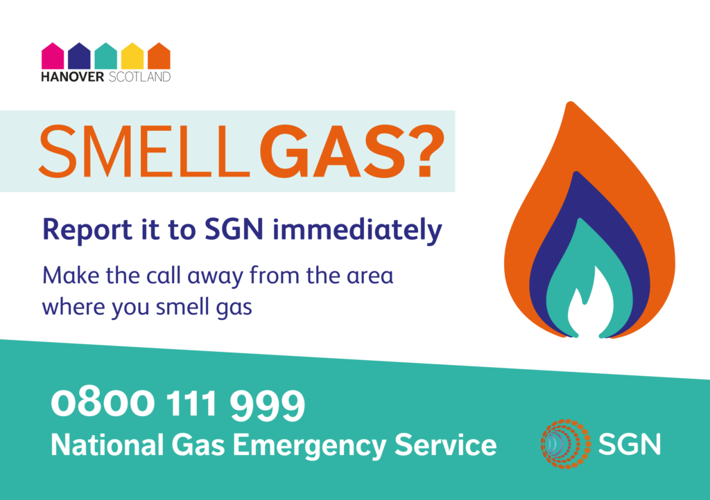 If you smell gas report it to SGN immediately on 0800 111 999. Make the call away from where you smell gas. 